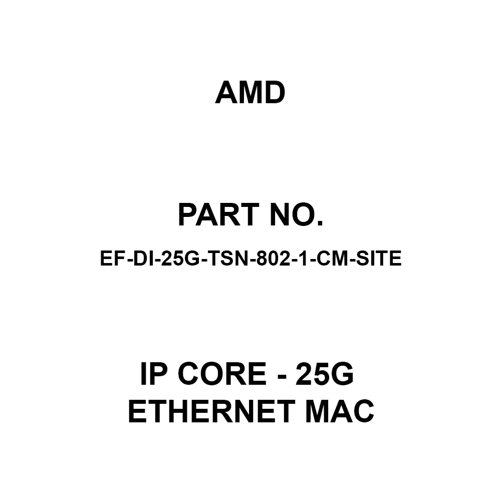 AMD IP Core - 25G Ethernet MAC IP Core, EF-DI-25G-TSN-802-1-CM-SITE