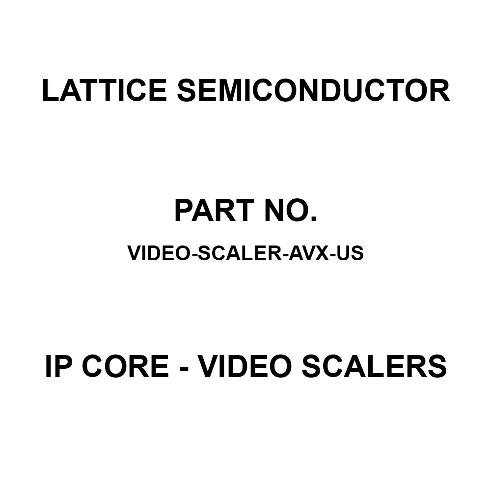 LATTICE SEMICONDUCTOR IP Core - Video Scalers IP Core, VIDEO-SCALER-AVX-US