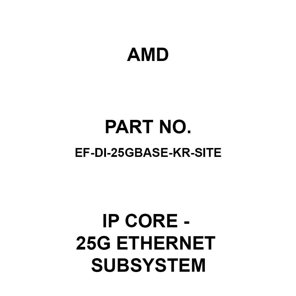 AMD IP Core - 25G Ethernet Subsystem IP Core, EF-DI-25GBASE-KR-SITE