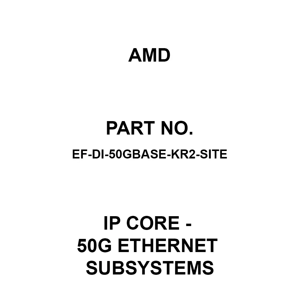 AMD IP Core - 50G Ethernet Subsystems IP Core, EF-DI-50GBASE-KR2-SITE