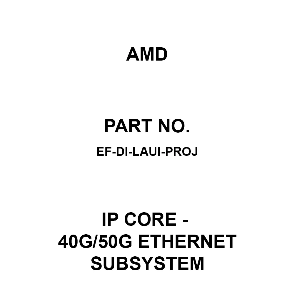 AMD IP Core - 40G/50G Ethernet Subsystem IP Core, EF-DI-LAUI-PROJ