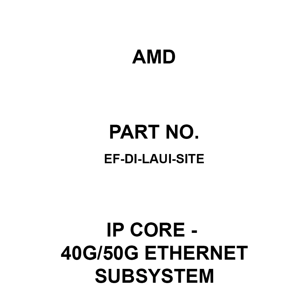 AMD IP Core - 40G/50G Ethernet Subsystem IP Core, EF-DI-LAUI-SITE