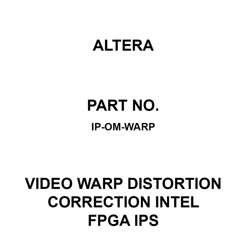 Altera Video Warp Distortion Correction Intel FPGA IPs for Intel FPGAs, IP-OM-WARP