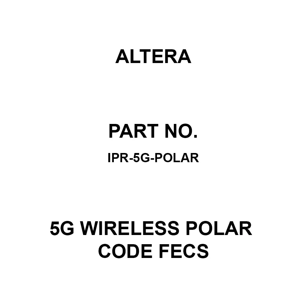 Altera 5G Wireless Polar Code FECs for Intel FPGAs, IPR-5G-POLAR