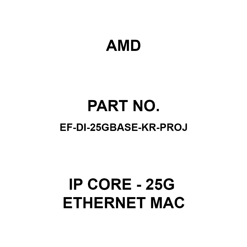 AMD IP Core - 25G Ethernet MAC IP Core, EF-DI-25GBASE-KR-PROJ