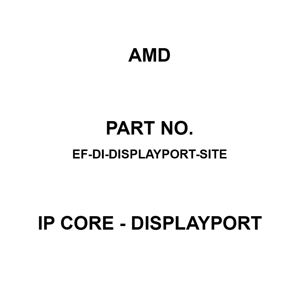 AMD IP Core - DisplayPort IP Core, EF-DI-DISPLAYPORT-SITE