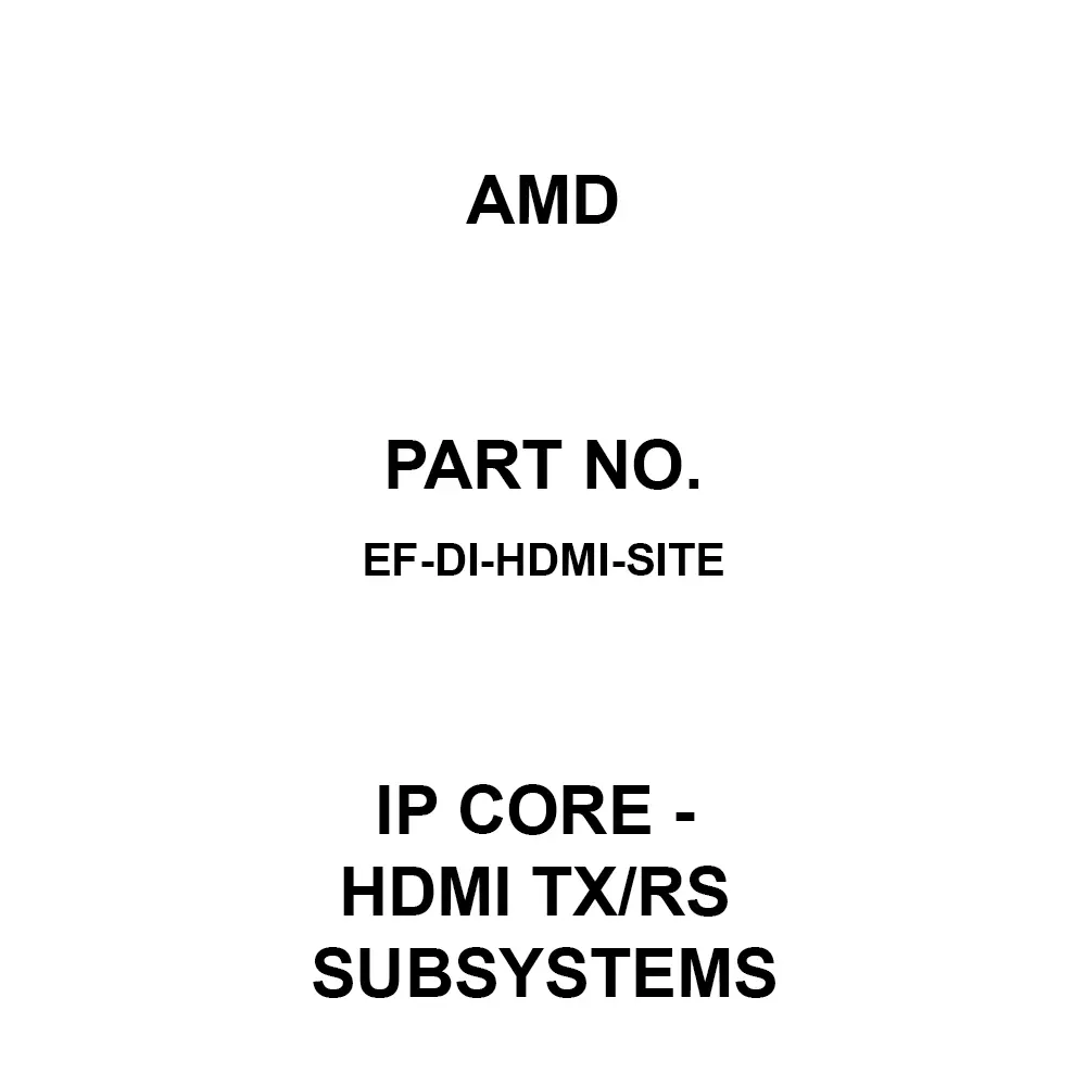 AMD IP Core - HDMI TX/RS Subsystems IP Core, EF-DI-HDMI-SITE