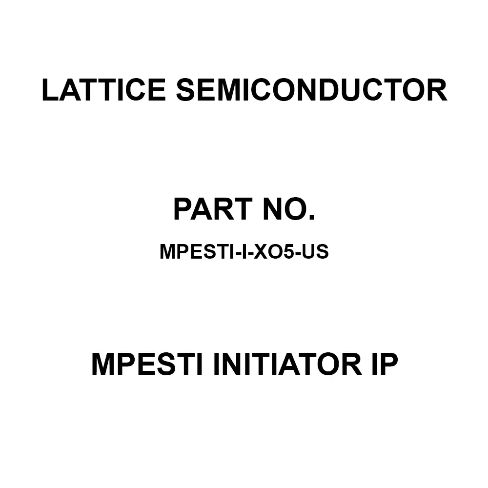 LATTICE SEMICONDUCTOR MPESTI Initiator IP for MachXO5-NX, MPESTI-I-XO5-US