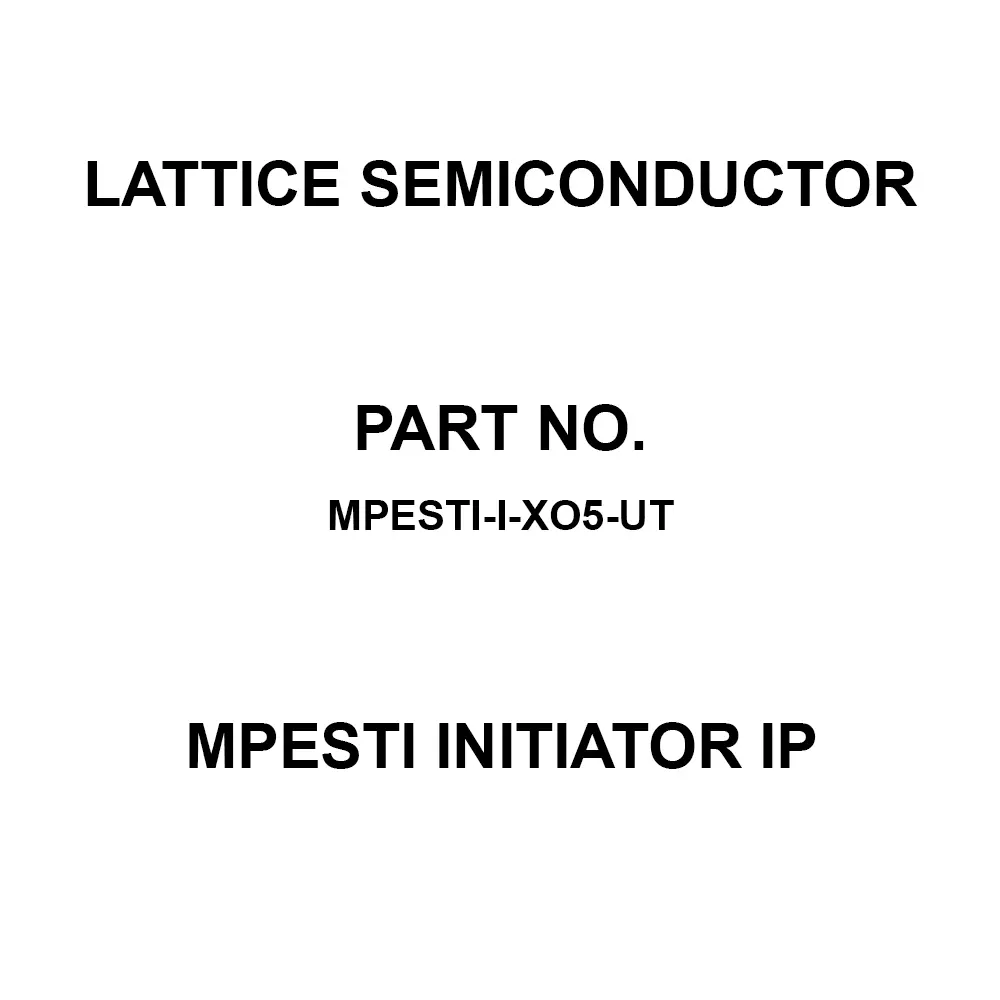 LATTICE SEMICONDUCTOR MPESTI Initiator IP for MachXO5-NX, MPESTI-I-XO5-UT