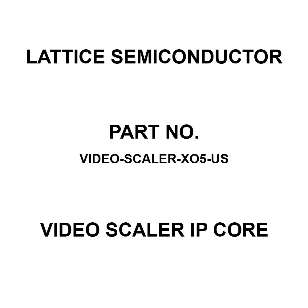 LATTICE SEMICONDUCTOR Video Scaler IP Core for MachXO5-NX, VIDEO-SCALER-XO5-US