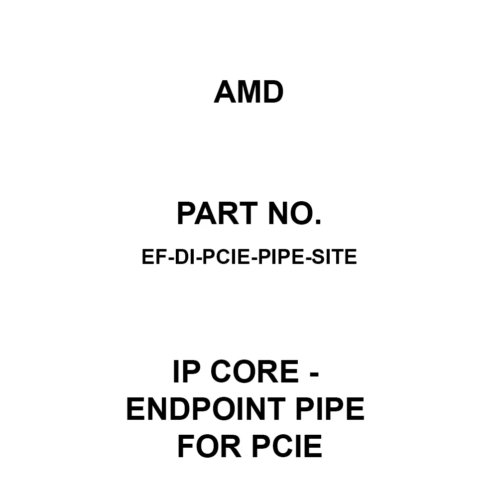 AMD IP Core - Endpoint PIPE for PCIe IP Core, EF-DI-PCIE-PIPE-SITE