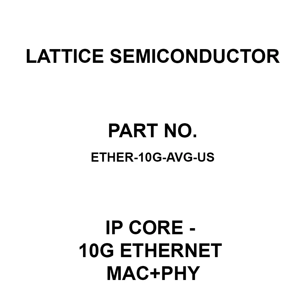 LATTICE SEMICONDUCTOR IP Core - 10G Ethernet MAC+PHY IP Core, ETHER-10G-AVG-US