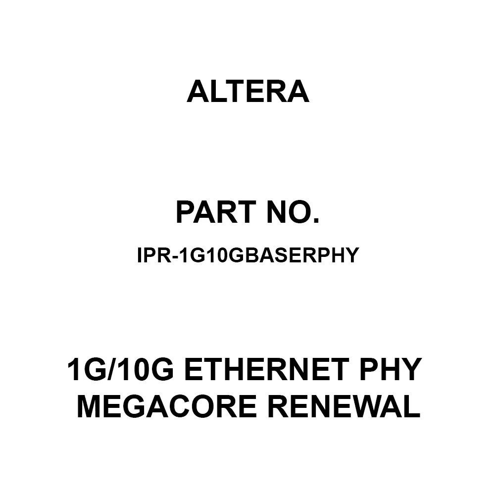 Altera 1G/10G Ethernet PHY MegaCore RENEWAL for Arria V, Cyclone V, Arria V GZ, Stratix V, IPR-1G10GBASERPHY
