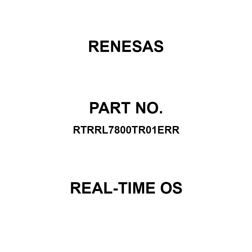 RENESAS Real-Time OS for CC-RL C Compiler, CS+ IDE, RTRRL7800TR01ERR