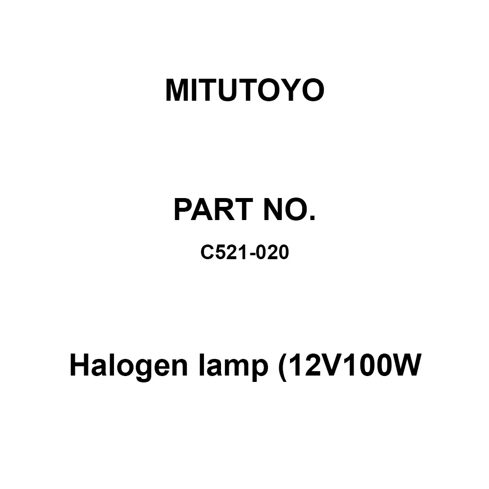 Mitutoyo Halogen Lamp (12V100W) For LI-H monitor unit lighting, C521-020