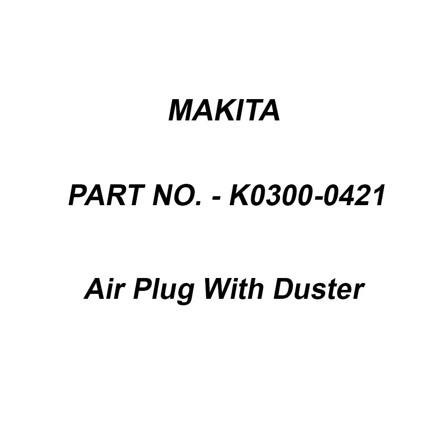 Makita Air Plug With Duster Suitable For AT1216AZ, Part No K0300-0421