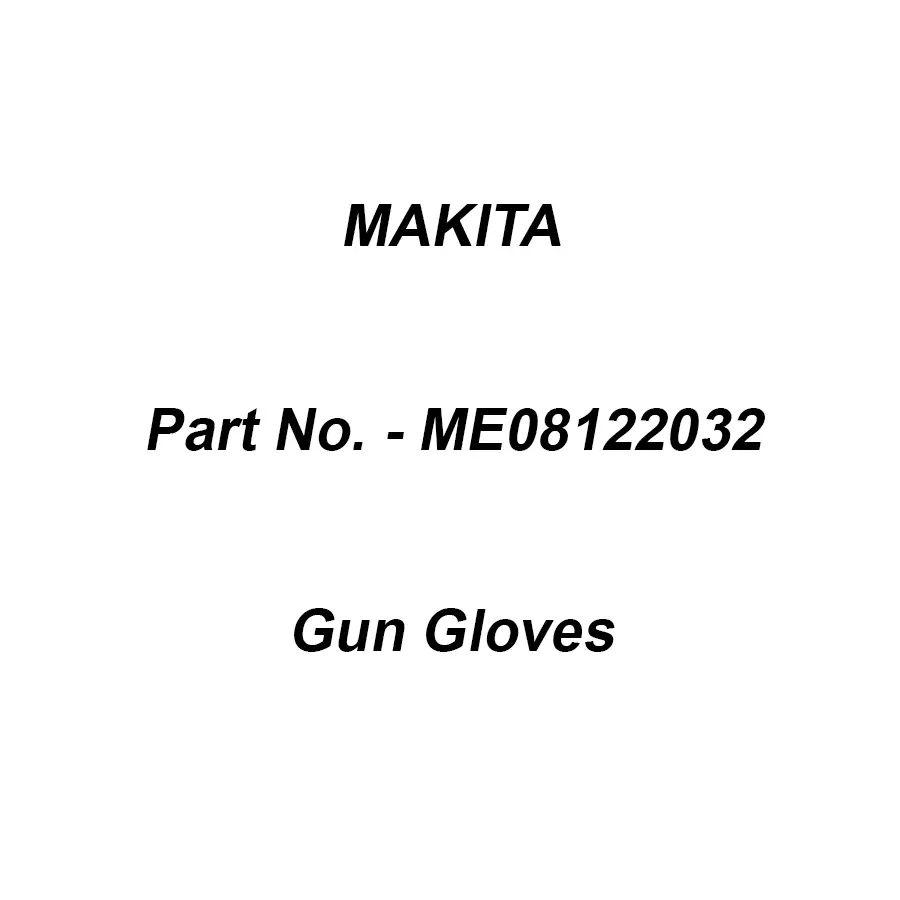 Makita Gun Gloves Suitable For EW1050H, Part No ME08122032