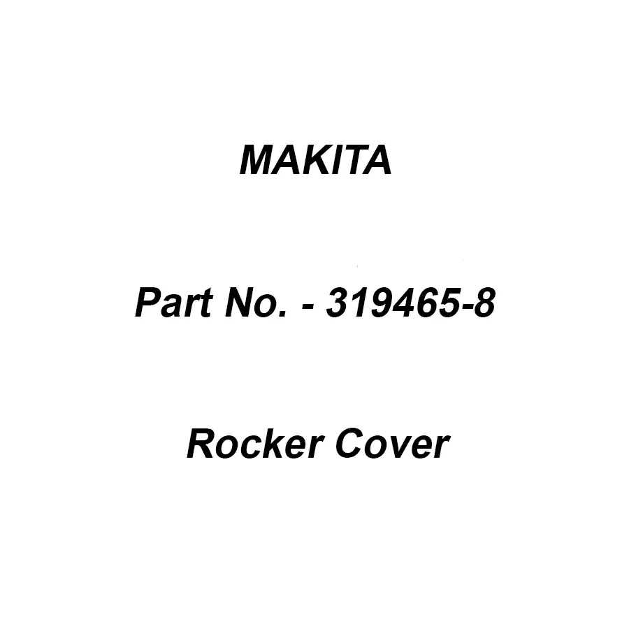 Makita Rocker Cover Suitable For H53AB, Part No 319465-8