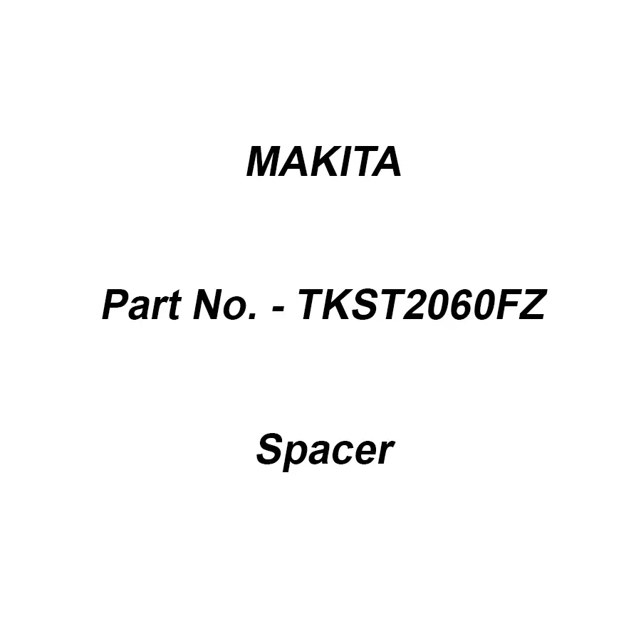 Makita Spacer Suitable For SK312GD, Part No TKST2060FZ