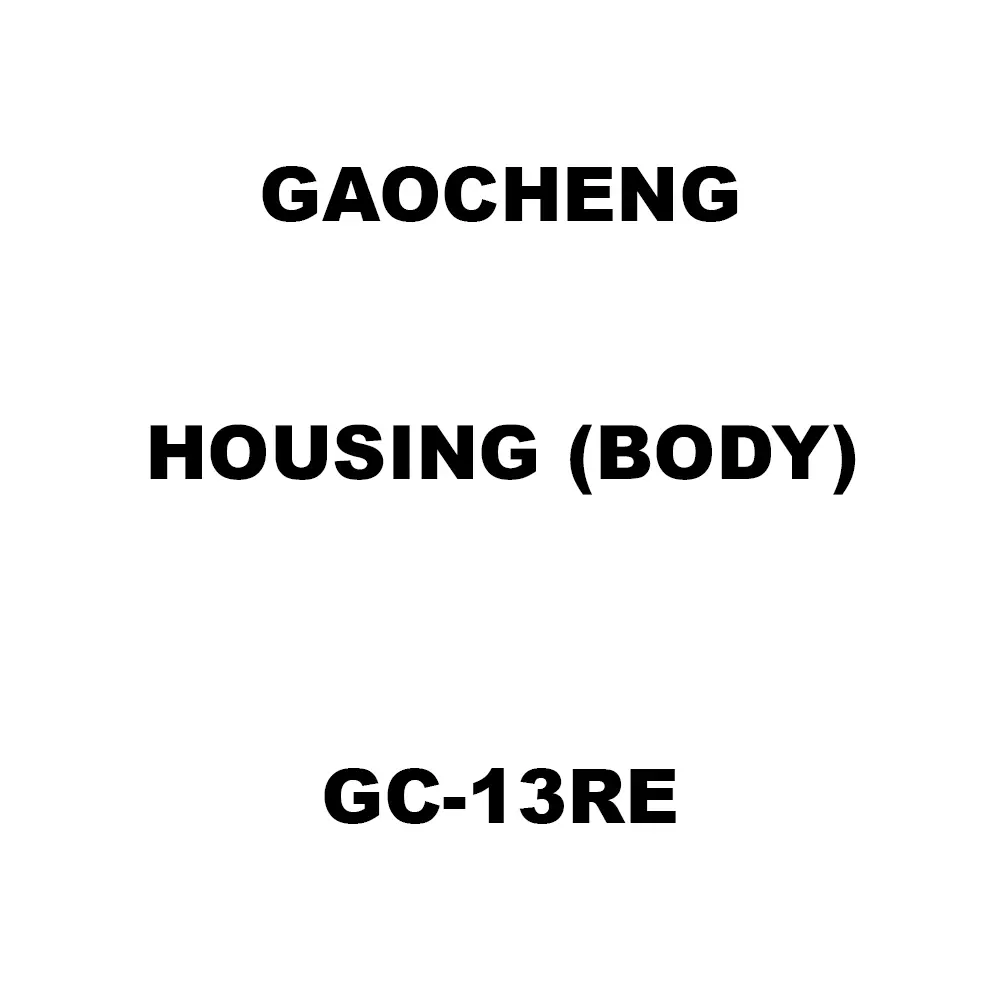 Gaocheng Housing (Body) Spare for Impact Drill Machine GC-13RE