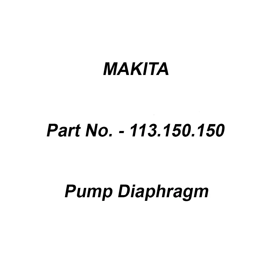 Makita Pump Diaphragm, Part No 113.150.150