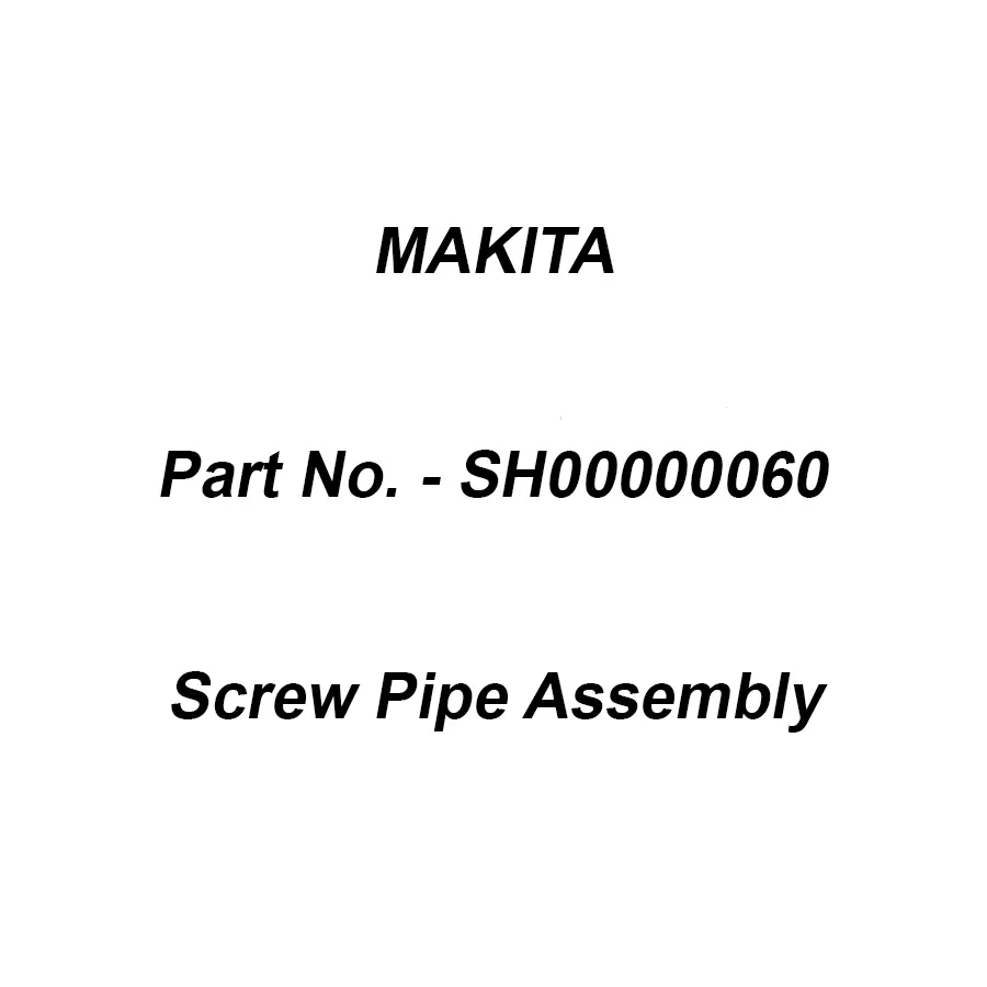 Makita Screw Pipe Assembly Suitable For DCL500, Part No SH00000060