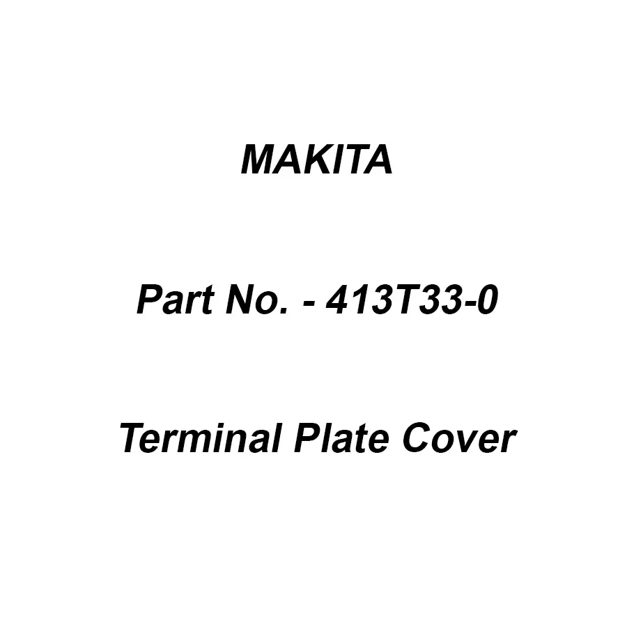 Makita Terminal Plate Cover Suitable For HW001G, Part No 413T33-0