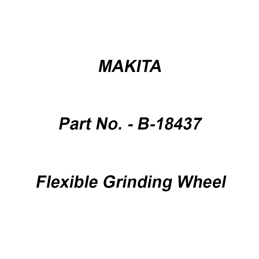 Makita Flexible Grinding Wheel WA60 Size 100X2X16 mm for Stainless Steel, Part No B-18437