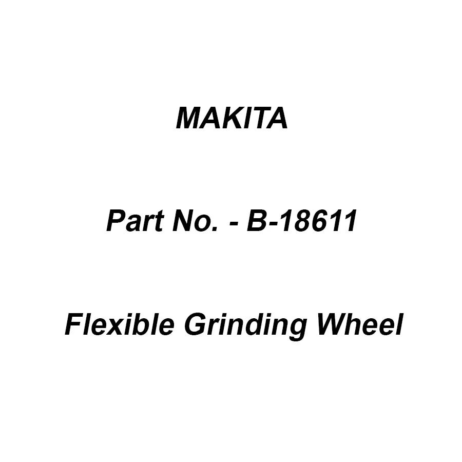 Makita Flexible Grinding Wheel WA80 Size 180X3X22.23 mm for Stainless Steel, Part No B-18611