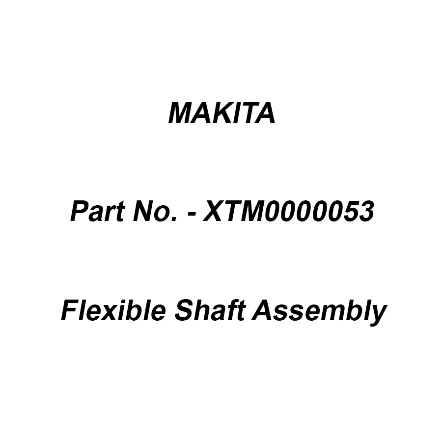 Makita Flexible Shaft Assembly Suitable For A-75384, Part No XTM0000053