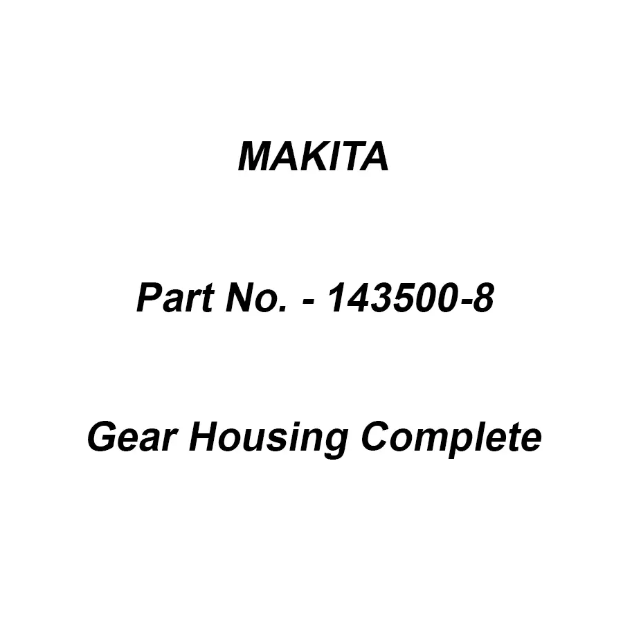 Makita Gear Housing Complete, Part No 143500-8