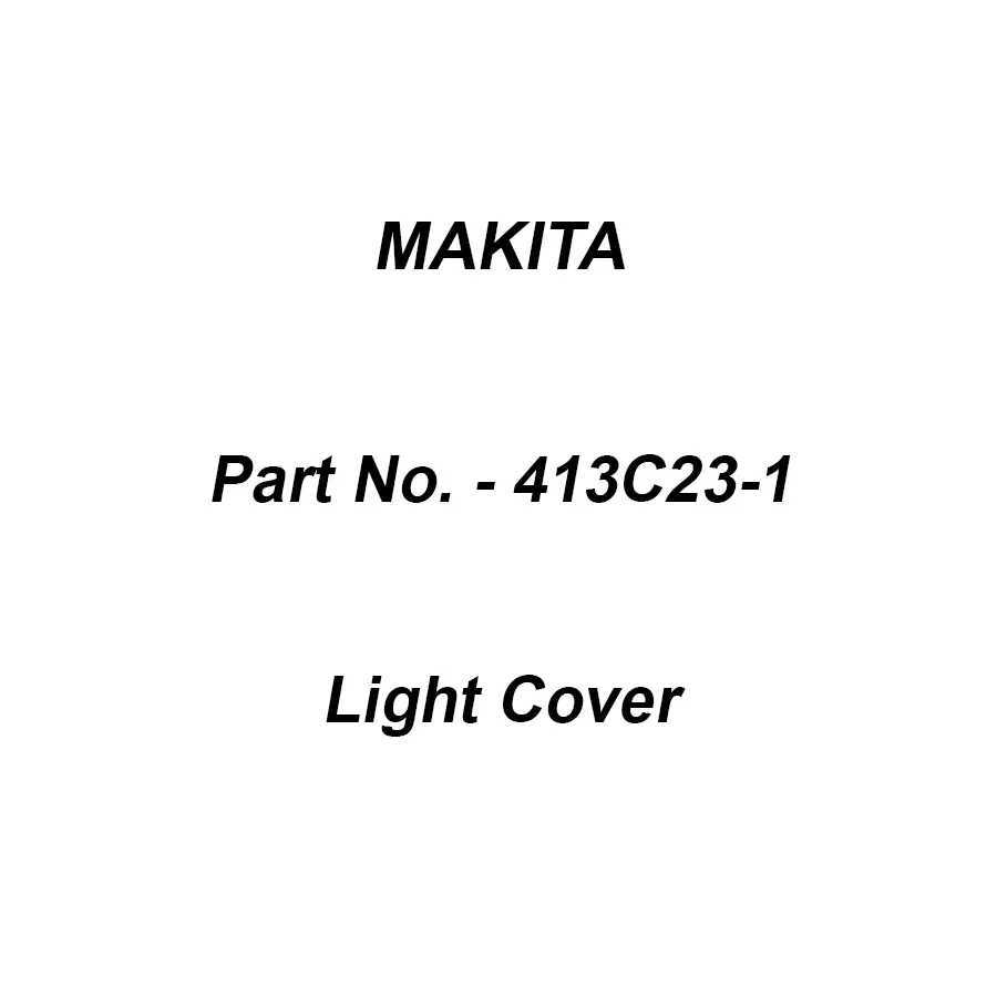 Makita Light Cover Suitable For HS009G, Part No 413C23-1