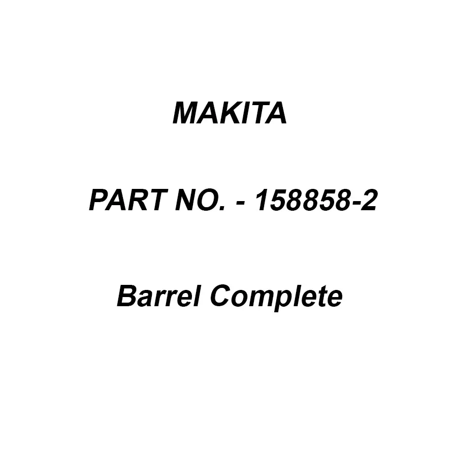 Makita Barrel Complete Suitable For HM1203C, Part No 158858-2