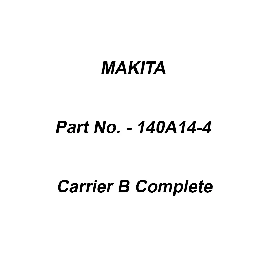 Makita Carrier B Complete Suitable For DDA460, Part No 140A14-4