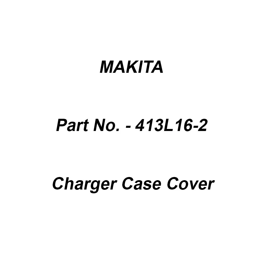Makita Charger Case Cover Suitable For DC40WA, Part No 413L16-2