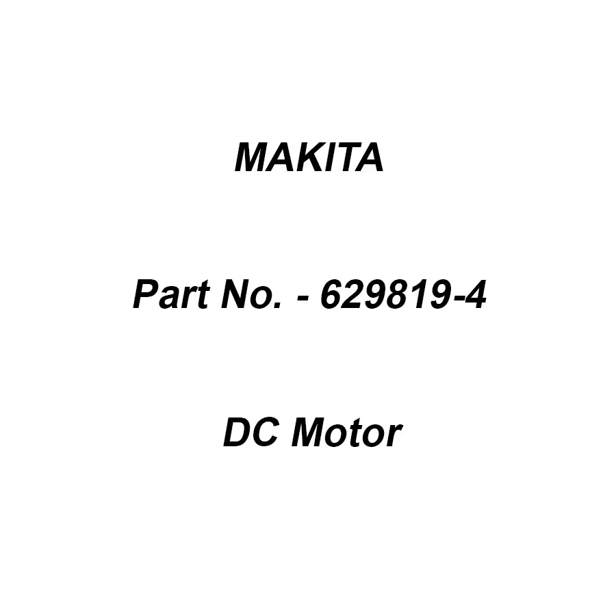 Makita DC Motor Suitable For 6280D, Part No 629819-4