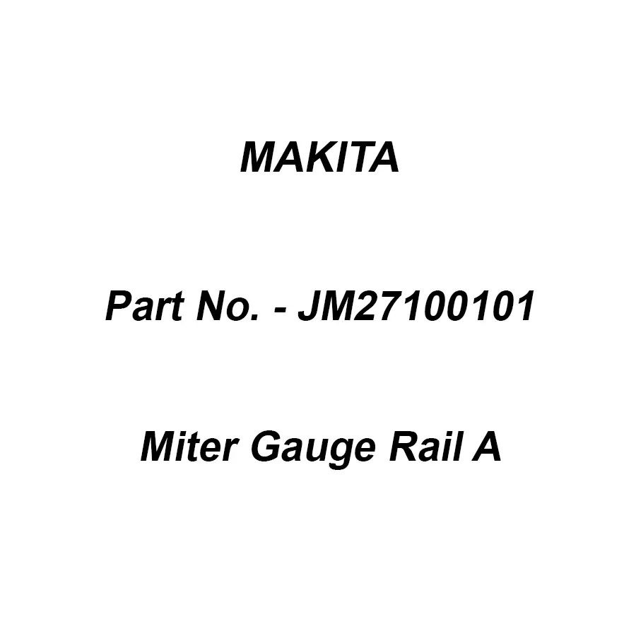 Makita Miter Gauge Rail A Suitable For 2712, Part No JM27100101