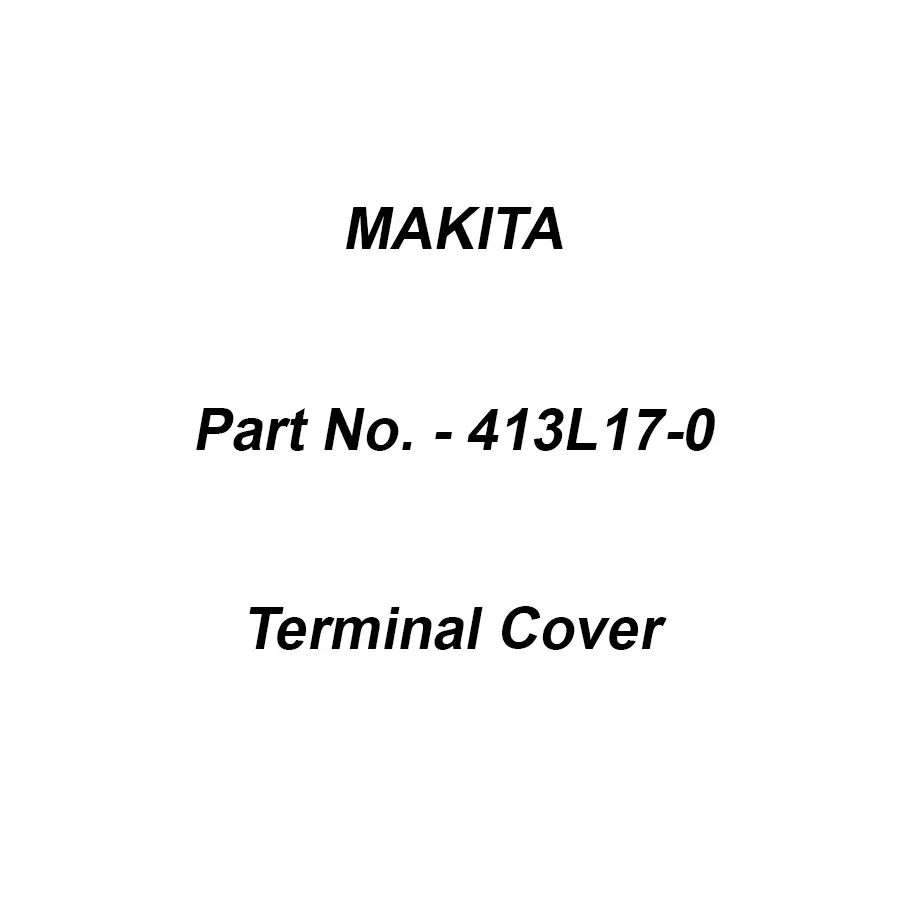 Makita Terminal Cover Suitable For DC40WA, Part No 413L17-0