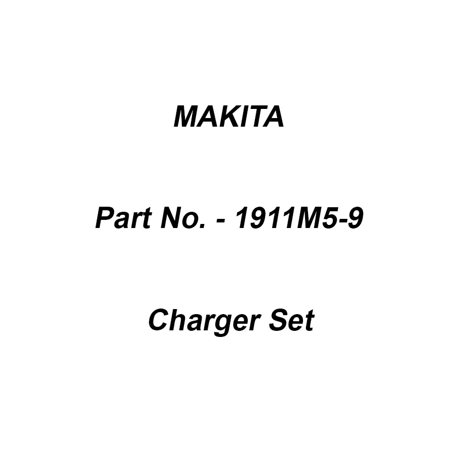 Makita Charger Set Suitable For DC40WA, Part No 1911M5-9