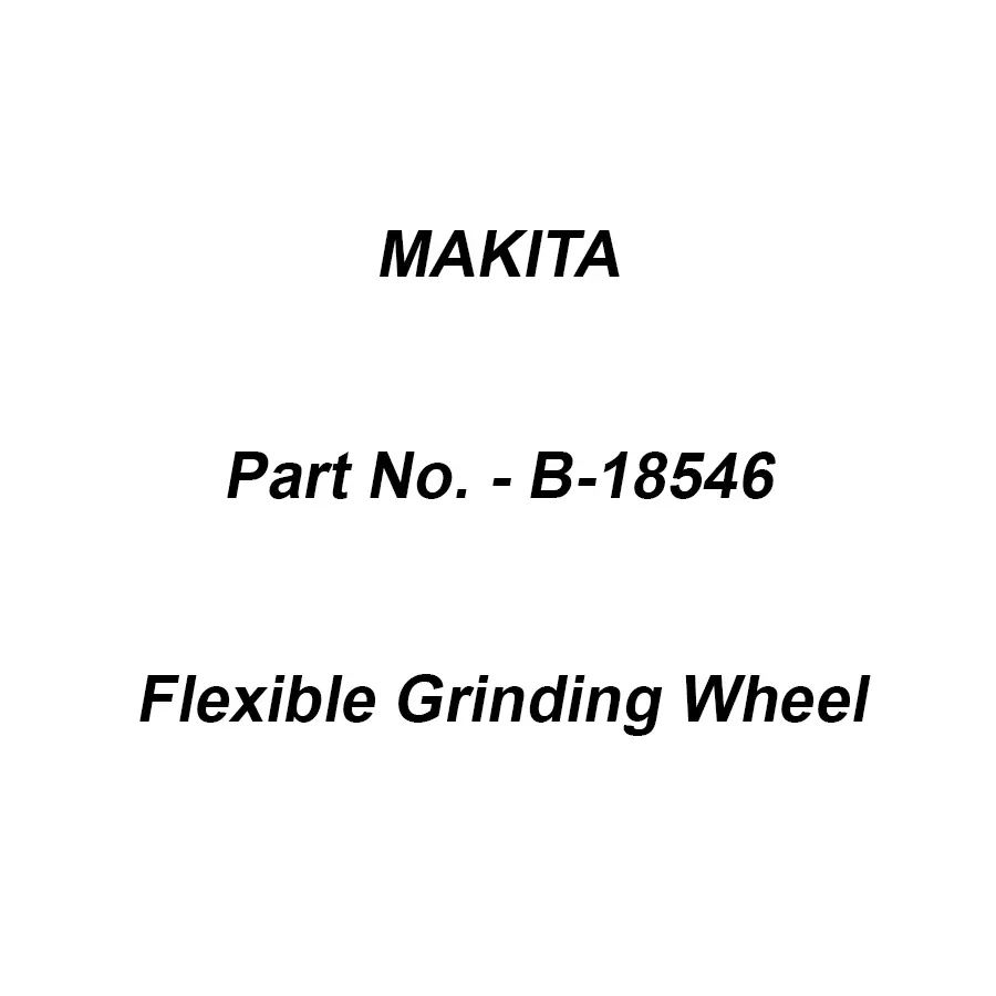 Makita Flexible Grinding Wheel WA36 Size 125X3X22.23 mm for Stainless Steel, Part No B-18546