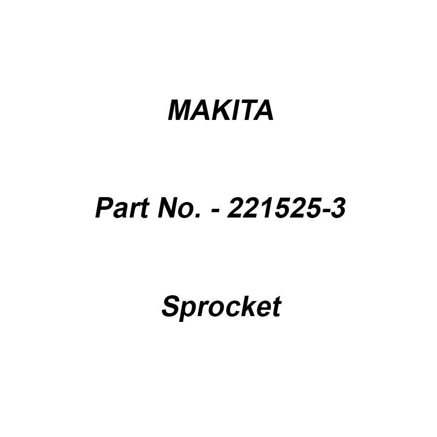 Makita Sprocket Size 10 mm Suitable For 2012NB, Part No 221525-3