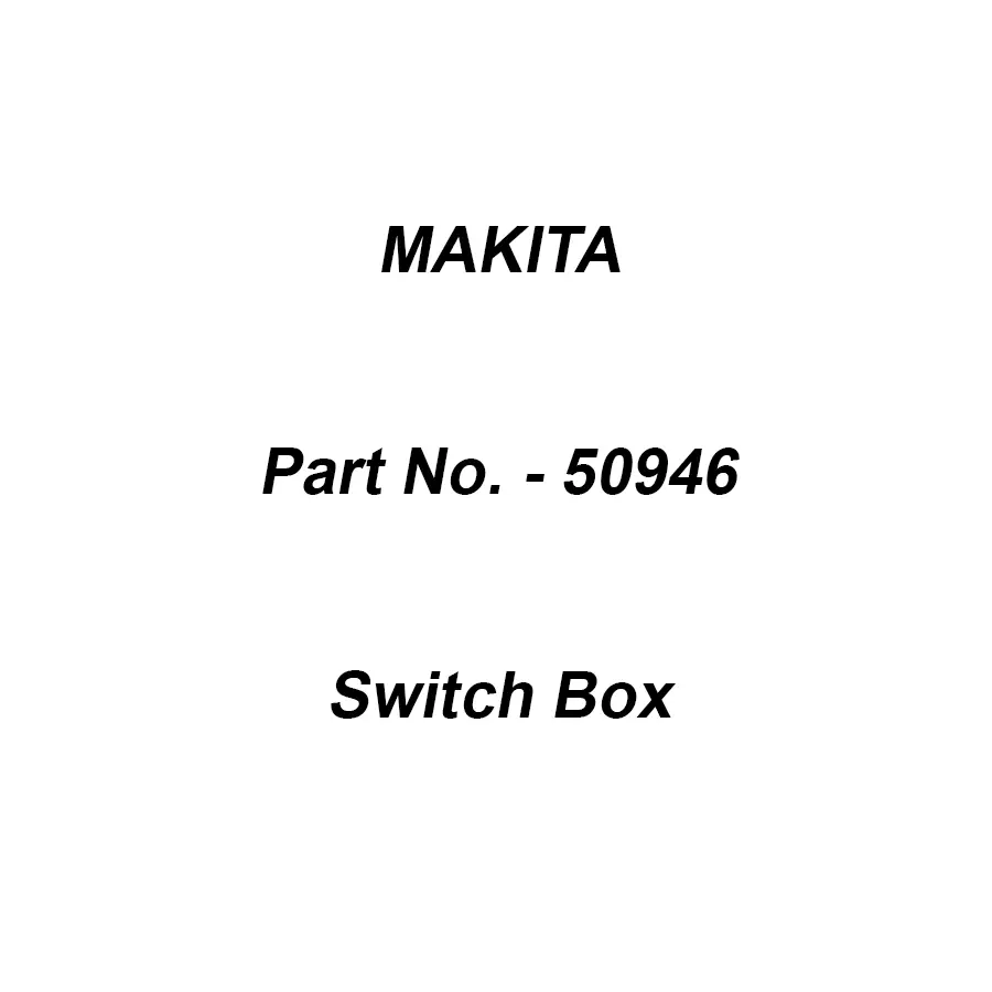 Makita Switch Box Suitable For HW101, Part No 50946