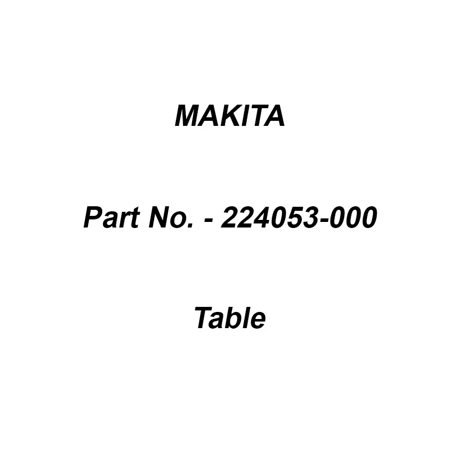 Makita Table SJ401, Part No 224053-000