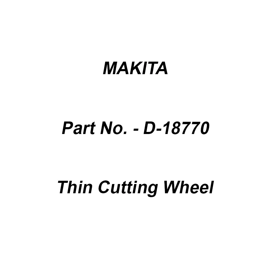 Makita Thin Cutting Wheel Flat Type WA60T Suitable For Stainless Steel, Part No D-18770