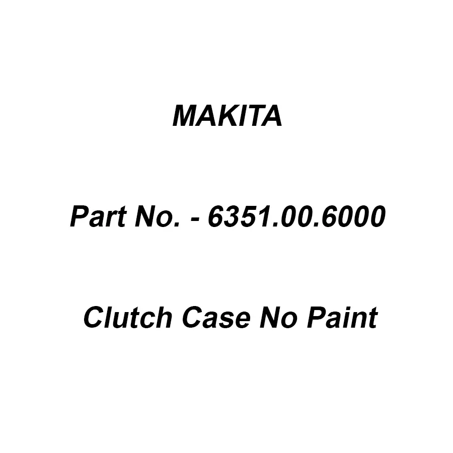 Makita Clutch Case No Paint Suitable For RBC411, Part No 6351.00.6000