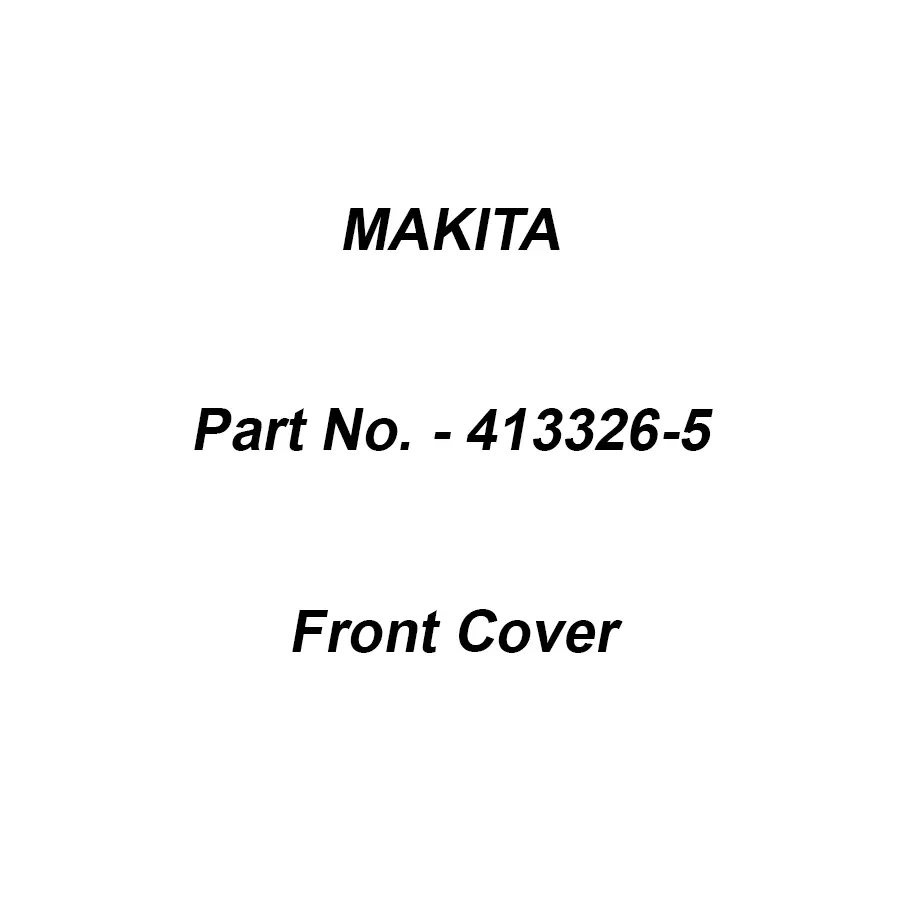 Makita Front Cover Suitable For FN001G, Part No 413326-5
