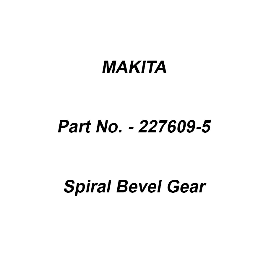 Makita Spiral Bevel Gear Size 47 mm Suitable For EN5950SH, Part No 227609-5
