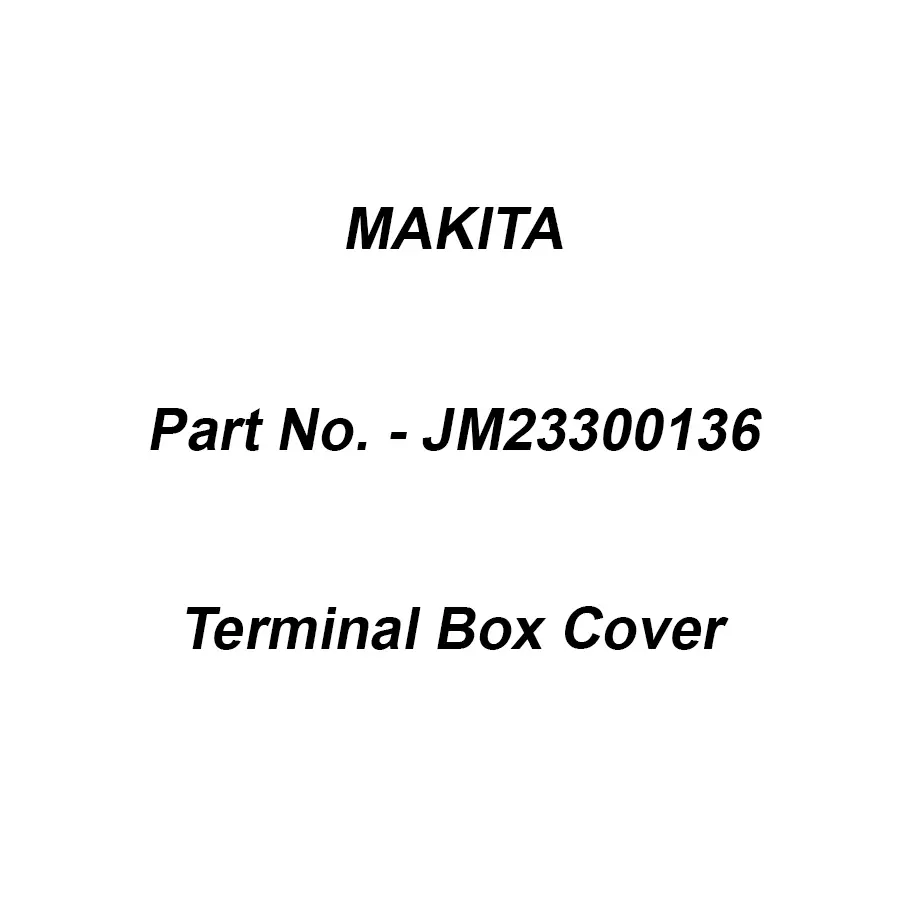 Makita Terminal Box Cover Suitable For LH1200FL, Part No JM23300136