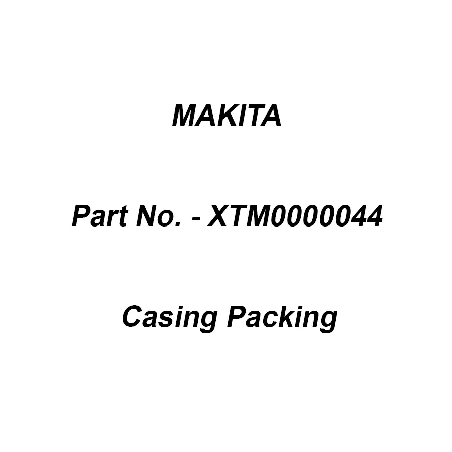 Makita Casing Packing Suitable For A-75384, Part No XTM0000044