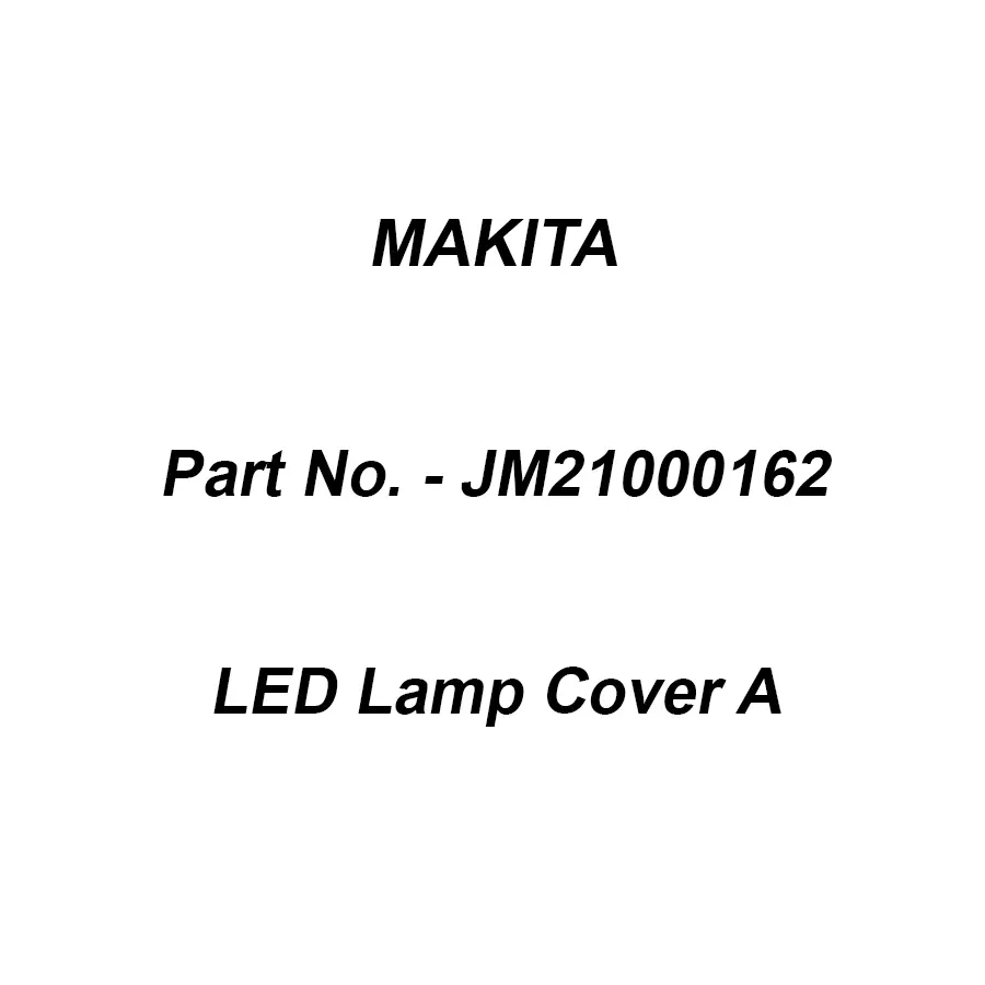Makita LED Lamp Cover A Suitable For LB1200F, Part No JM21000162